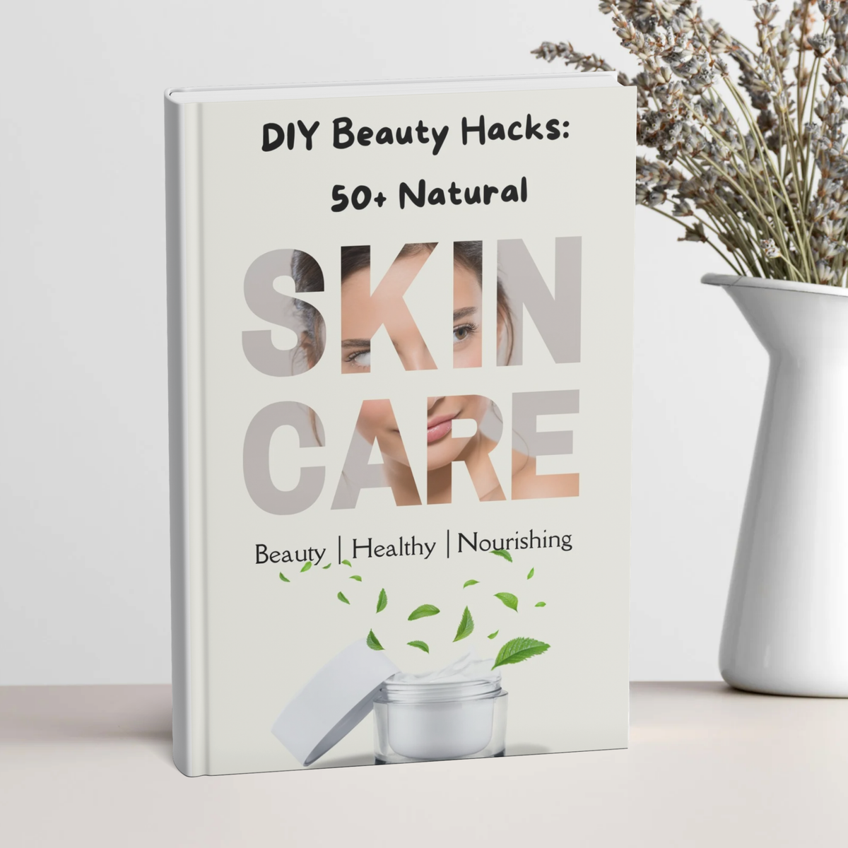 The Ultimate DIY Beauty Guide: 50+ Natural Skincare & Haircare Hacks